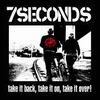 7 Seconds Take It Back, Take It On, Take It Over